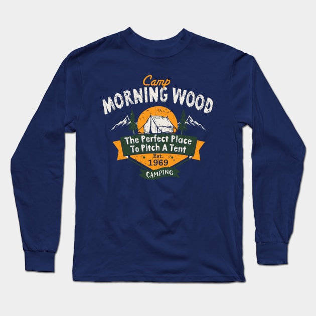 Camp Morning Wood Camping The Perfect Place to Pitch A Tent Long Sleeve T-Shirt by Alema Art